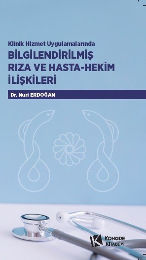 Klinik Hizmet Uygulamalarında Bilgilendirilmiş Rıza ve Hasta Hekim İlişkileri