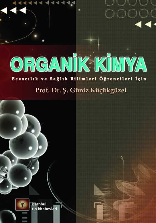 ORGANİK KİMYA Eczacılık ve Sağlık Bilimleri Öğrencileri İçin