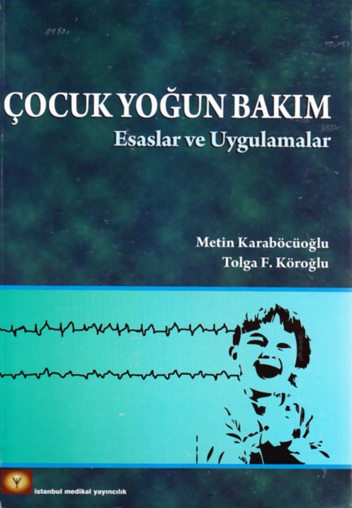 Çocuk Yoğun Bakım Esasları ve Uygulamaları