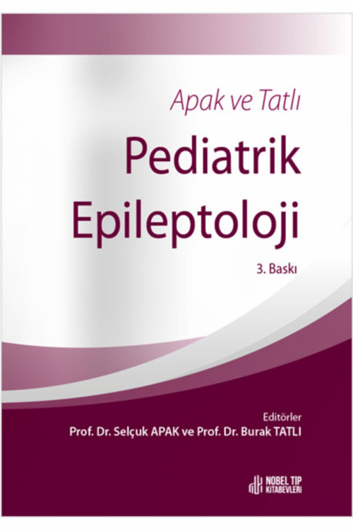 Apak ve Tatlı Pediatrik Epileptoloji 3. Baskı