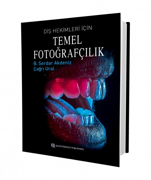 Diş Hekimleri İçin Temel Fotoğrafçılık-B. Serdar Akdeniz/Çağrı Ural