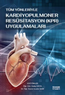 Tüm Yönleriyle Kardiyopulmoner Resüsitasyon (KPR) Uygulamaları