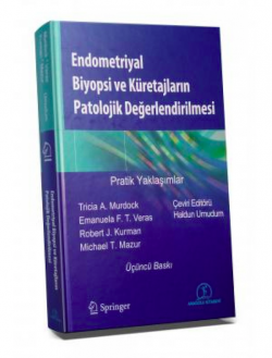 Endometriyal Biyopsi ve Küretajların Patolojik Değerlendirilmesi: Pratik Yaklaşımlar