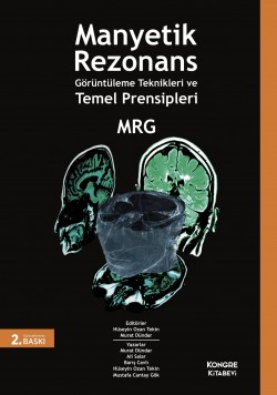 Manyetik Rezonans Görüntüleme Teknikleri ve Temel Prensipleri (Güncellenmiş 3.Baskı)