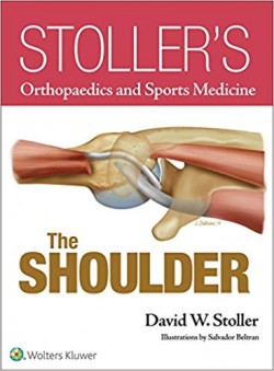 Stoller’s Orthopaedics and Sports Medicine: The Shoulder
