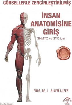 İnsan Anatomisine Giriş Görsellerle Zenginleştirilmiş SHMYO ve SYO için 3.Baskı