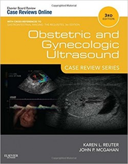 Obstetric and Gynecologic Ultrasound: Case Review Series, 3e