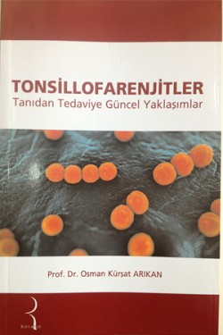 Tonsillofarenjitler Tanıdan Tedaviye Güncel Yaklaşımlar