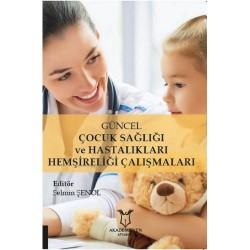 Güncel Çocuk Sağlığı ve Hastalıkları Hemşireliği Çalışmaları