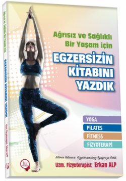 Ağrısız ve Sağlıklı Bir Yaşam için Egzersizin Kitabını Yazdık Yoga, Pilates, Fitness, Fizyoterapi