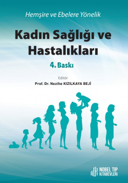 Hemşire ve Ebelere Yönelik Kadın Sağlığı ve Hastalıkları 4. Baskı